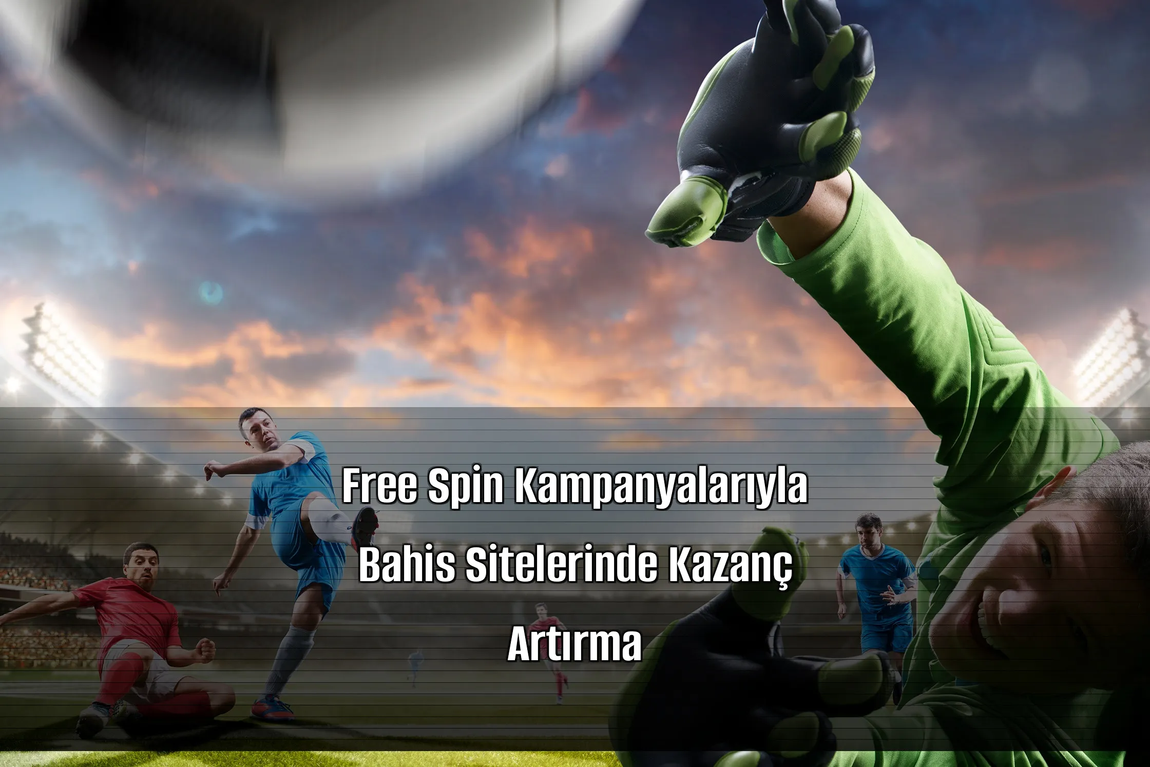 Free Spin Kampanyalarıyla Bahis Sitelerinde Kazanç Artırma