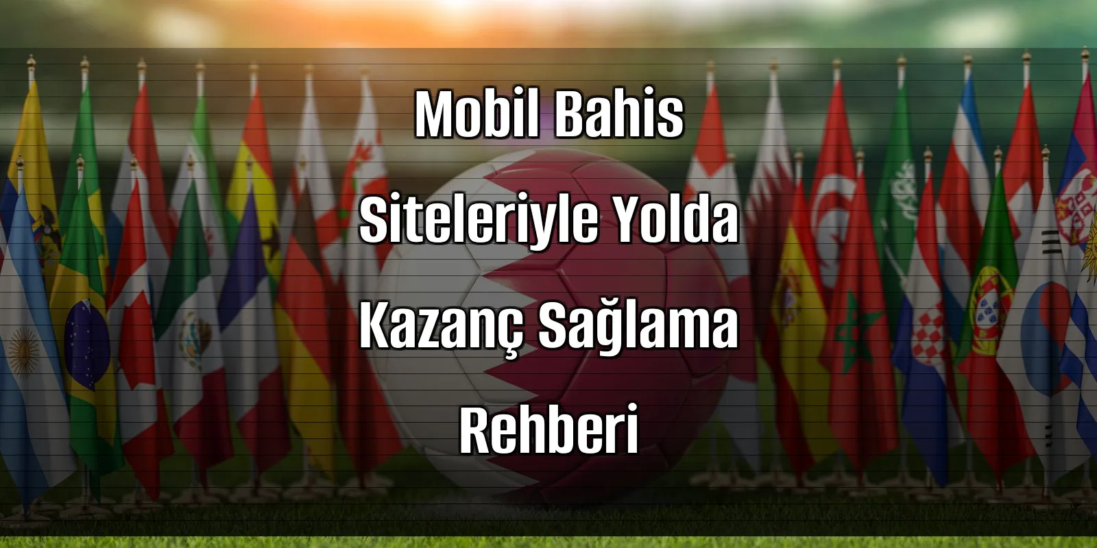 Mobil Bahis Siteleriyle Yolda Kazanç Sağlama Rehberi