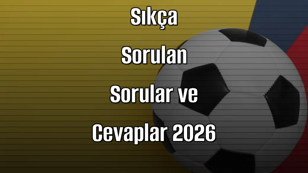 Bahis Siteleriyle İlgili Sıkça Sorulan Sorular ve Cevaplar 2026