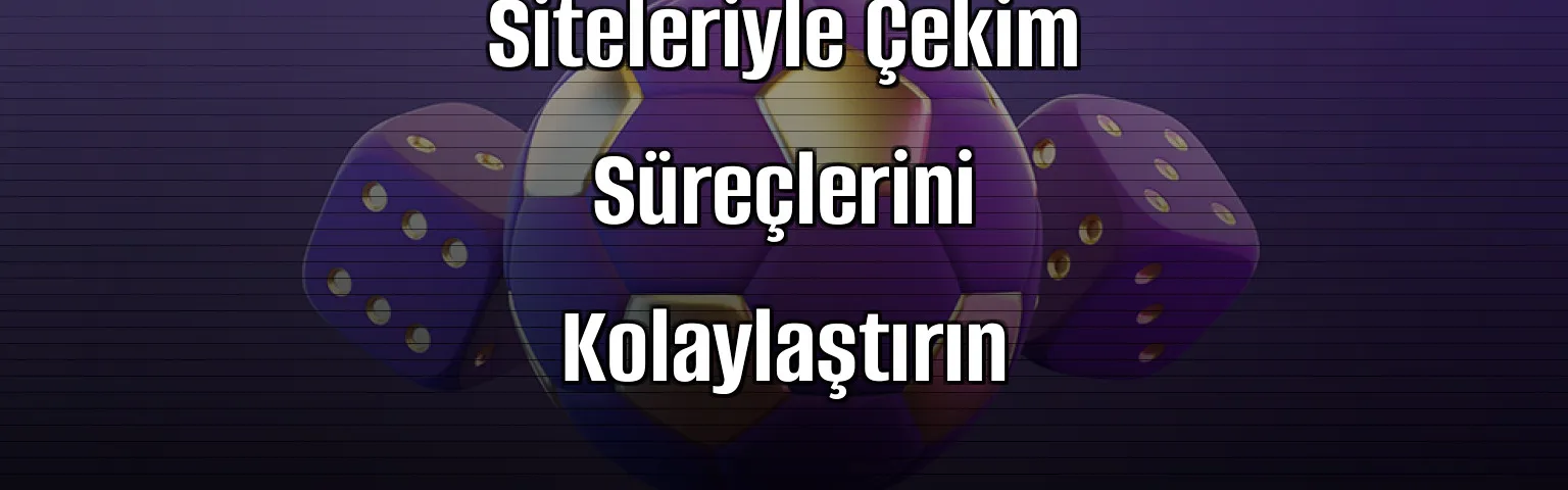 Hızlı ve Güvenilir Bahis Siteleriyle Çekim Süreçlerini Kolaylaştırın
